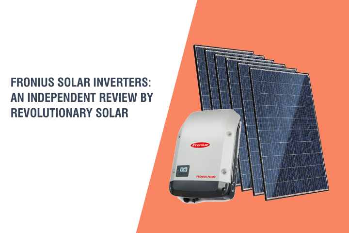 Fronius Solar Inverters: An Independent Review by Revolutionary Solar