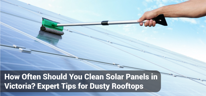 how-often-clean-solar-panels-victoria