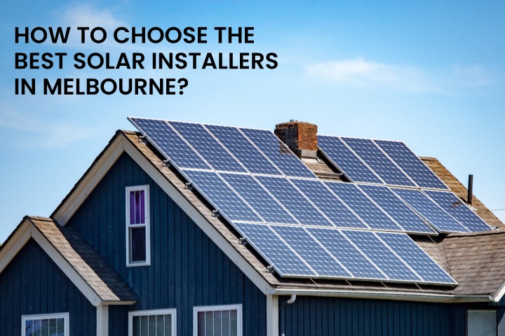 How to Choose the Best Solar Installers in Melbourne?