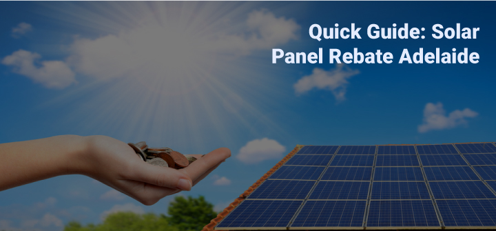 Quick Guide: Solar Panel Rebate Adelaide